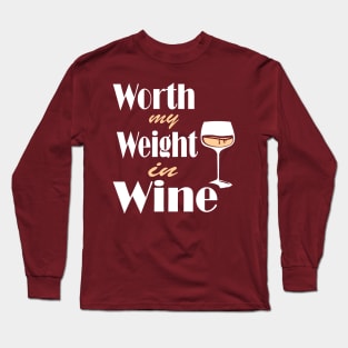 Worth My Weight In Wine Long Sleeve T-Shirt